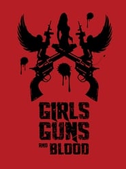 Girls Guns and Blood